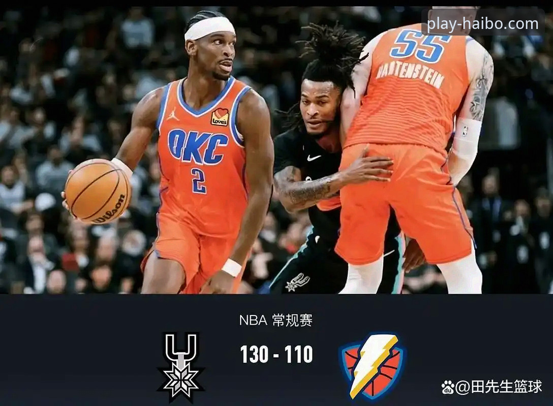 海博体育平台观赛体验深度评测：亚历山大47分加时封神，雷霆险胜活塞的战术博弈